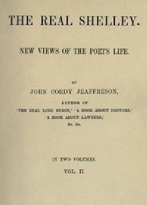 [Gutenberg 41748] • The Real Shelley. New Views of the Poet's Life. Vol. 2 (of 2)